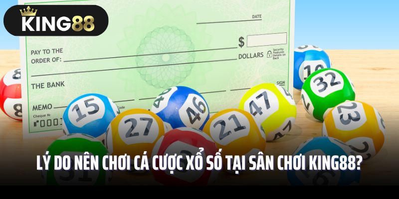 Lý do nên chơi cá cược xổ số tại sân chơi King88?