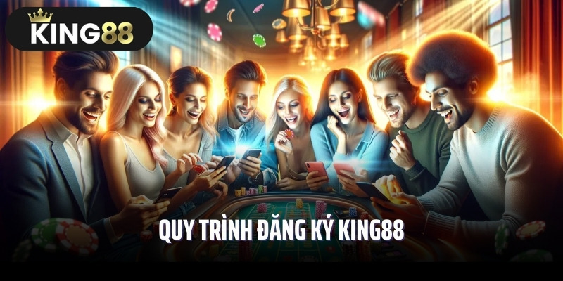 Quy trình đăng ký King88