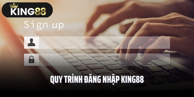 Quy trình đăng nhập King88