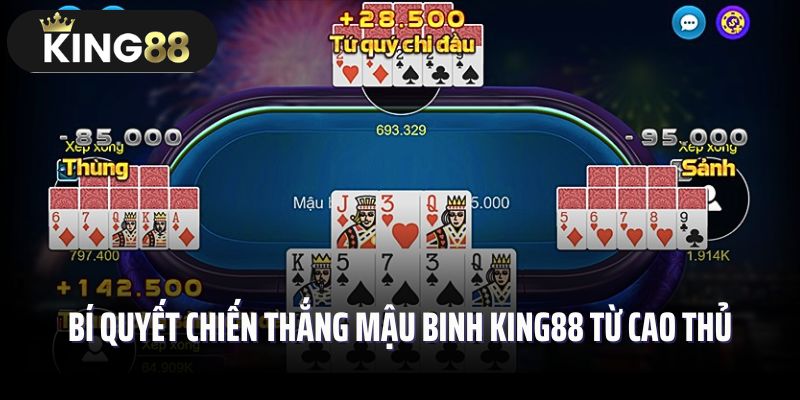 Bí quyết chiến thắng mậu binh King88 từ cao thủ