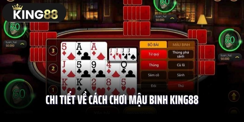 Chi tiết về cách chơi mậu binh King88