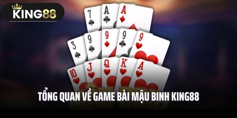 Tổng quan về game bài mậu binh King88