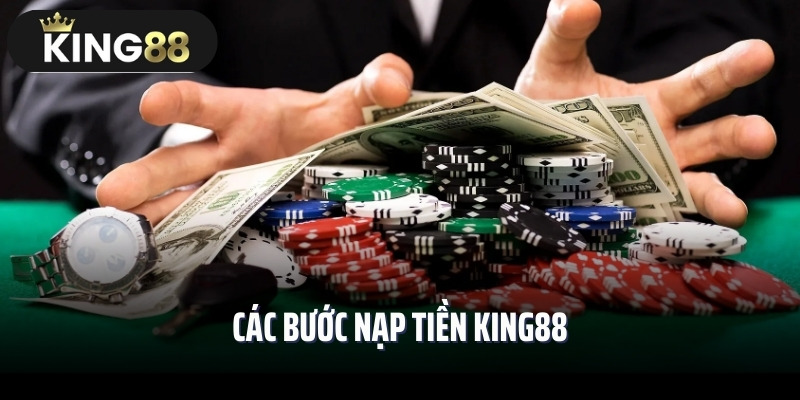 Các bước nạp tiền King88