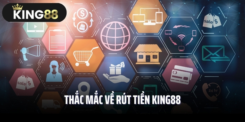 Thắc mắc về rút tiền King88