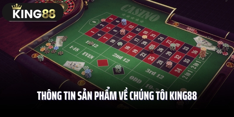 Thông tin sản phẩm về chúng tôi King88