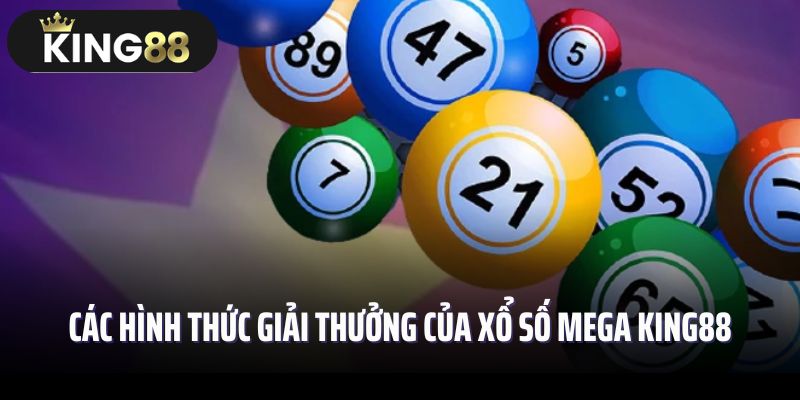 Các hình thức giải thưởng của xổ số mega King88